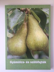 GYÜMÖLCS- ÉS SZŐLŐFAJTÁK KÖNYV GYÜMÖLCS- ÉS SZŐLŐFAJTÁK